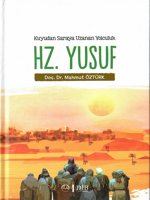 Hz. Yusuf: Kuyudan Saraya Uzanan Yolculuk | Diyanet İşleri Başkanlığı Yayınları