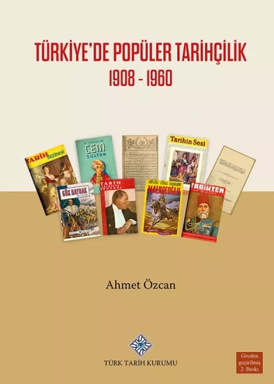 Türkiye’de Popüler Tarihçilik 1908 - 1960  TÜRK TARİH KURUMU